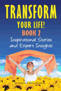 Transform Your Life Book 2: Inspirational Stories and Expert Insights