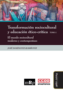 Transformacin sociocultural y educacin tico-crtica. Tomo 2: El mundo sociocultural moderno y contemporneo