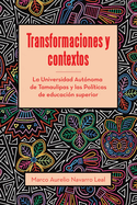 Transformaciones y contextos: La Universidad Aut?noma de Tamaulipas y las Pol?ticas de educaci?n superior