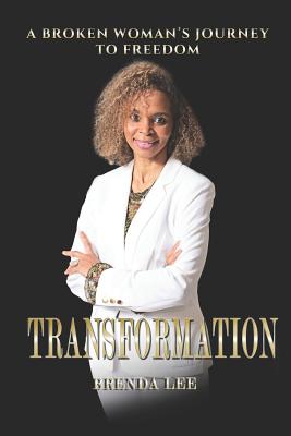 Transformation: A Broken Woman's Journey To Freedom - Turner, Brenda Lee