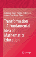 Transformation - A Fundamental Idea of Mathematics Education