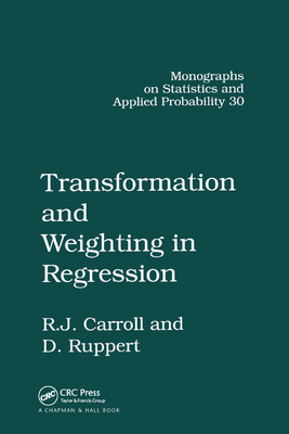 Transformation and Weighting in Regression - Carroll, Raymond J, and Ruppert, David