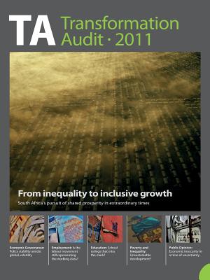 Transformation Audit 2011. From Inequality to Inclusive Growth - Hofmeyr, Jan