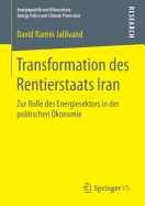 Transformation Des Rentierstaats Iran: Zur Rolle Des Energiesektors in Der Politischen Okonomie