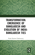 Transformation: Emergence of Bangladesh and Evolution of India-Bangladesh Ties