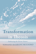 Transformation in Theosis: Embracing the Divine Nature