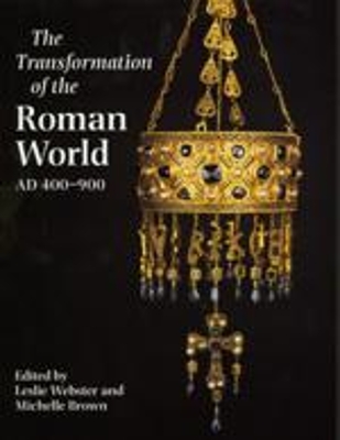 Transformation of the Roman World Ad 400-900 - Webster, Leslie (Editor), and Brown, Michelle (Editor)