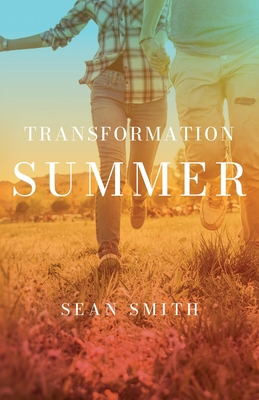 Transformation Summer - Smith, Sean