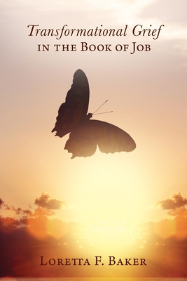 Transformational Grief in the Book of Job - Baker, Loretta F