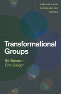 Transformational Groups: Creating a New Scorecard for Groups