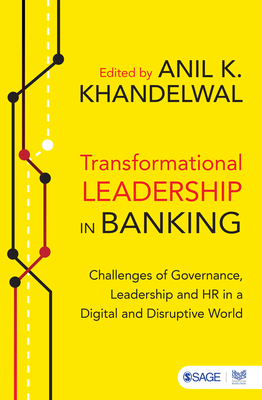 Transformational Leadership in Banking: Challenges of Governance, Leadership and HR in a Digital and Disruptive World - Khandelwal, Anil K (Editor)