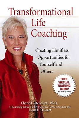 Transformational Life Coaching: Creating Limitless Opportunities for Yourself and Others - Carter-Scott, Cherie, PhD