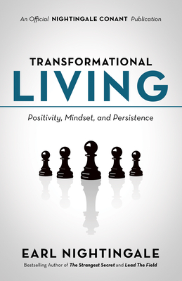 Transformational Living: Positivity, Mindset and Persistence - Nightingale, Earl