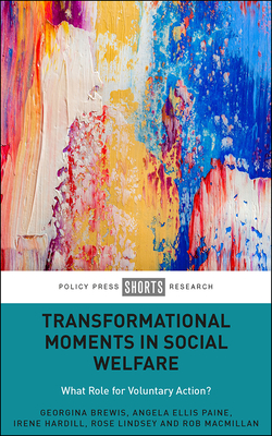 Transformational Moments in Social Welfare: What Role for Voluntary Action? - Brewis, Georgina, and Ellis Paine, Angela, and Hardill, Irene