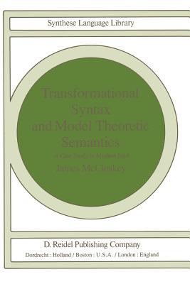 Transformational Syntax and Model Theoretic Semantics: A Case Study in Modern Irish - McCloskey, J