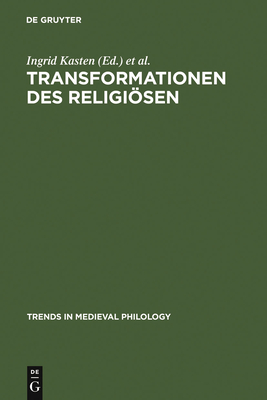 Transformationen des Religisen - Kasten, Ingrid (Editor), and Fischer-Lichte, Erika (Editor)