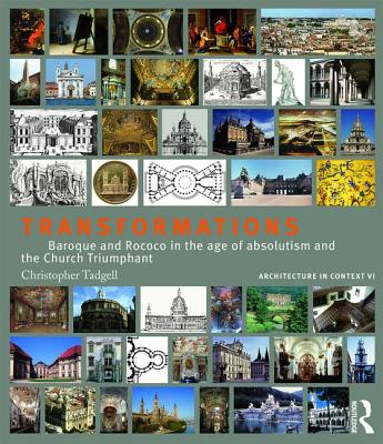 Transformations: Baroque and Rococo in the age of absolutism and the Church Triumphant - Tadgell, Christopher