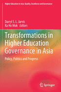 Transformations in Higher Education Governance in Asia: Policy, Politics and Progress