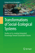 Transformations of Social-Ecological Systems: Studies in Co-Creating Integrated Knowledge Toward Sustainable Futures