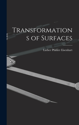 Transformations of Surfaces - Eisenhart, Luther Pfahler