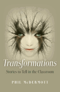 Transformations: Stories to Tell in the Classroom