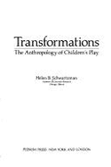 Transformations: The Anthropology of Children S Play