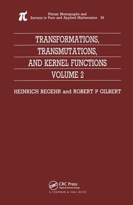 Transformations, Transmutations, and Kernel Functions, Volume II - Begehr, H