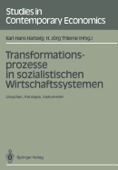 Transformationsprozesse in Sozialistischen Wirtschaftssystemen: Ursachen, Konzepte, Instrumente