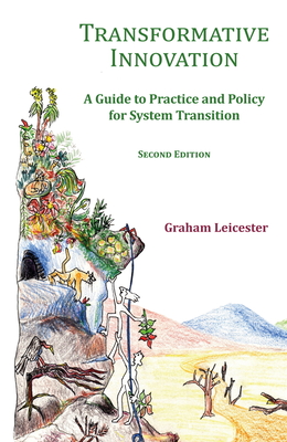 Transformative Innovation: A Guide to Practice and Policy for System Transition - Leicester, Graham