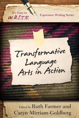 Transformative Language Arts in Action - Farmer, Ruth (Editor), and Mirriam-Goldberg, Caryn (Editor)