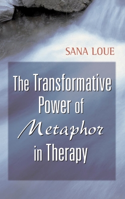 Transformative Power of Metaphor in Therapy - Loue, Sana, Dr.