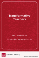 Transformative Teachers: Teacher Leadership and Learning in a Connected World