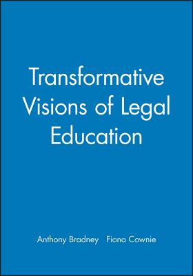 Transformative Visions of Legal Education - Bradney, Anthony (Editor), and Cownie, Fiona (Editor)