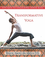 Transformative Yoga: Five Keys to Unlocking Inner Bliss