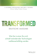 Transformed - deutsche Ausgabe: Wie Sie in einer ra sich schnell verndernder Technologien wettbewerbsfhig werden