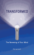 Transformed: The Renewing of Your Mind