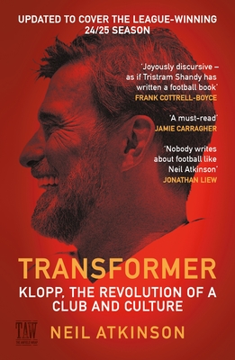Transformer: Klopp, the Revolution of a Club and Culture - Atkinson, Neil