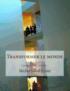 Transformer le monde: Biographie Illustre