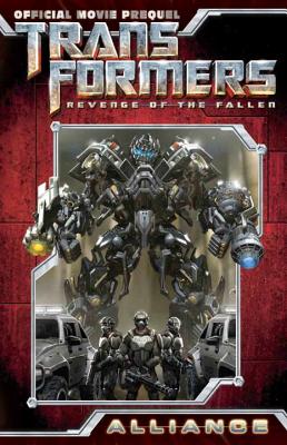 Transformers: Revenge of the Fallen Movie Prequel - Alliance - Mowry, Chris, and Milne, Alex (Artist)
