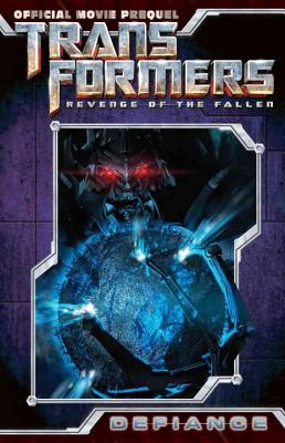 Transformers: Revenge of the Fallen Movie Prequel - Defiance - Mowry, Chris, and Khanna, Dan (Artist), and Milne, Alex (Artist)
