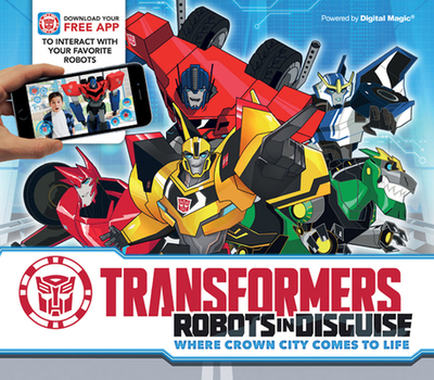 Transformers: Robots in Disguise: Where Crown City Comes to Life - Rowlands, Caroline