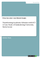 Transforming Academic Libraries with ICT. A Case Study of Limkokwing University, Sierra Leone