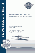 Transforming Air Force ISR for the Long War and Beyond: Wright Flyer Paper No. 36