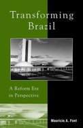 Transforming Brazil: A Reform Era in Perspective - Font, Mauricio A