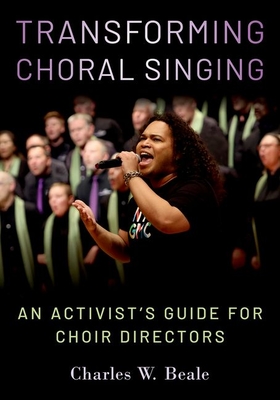 Transforming Choral Singing: An Activist's Guide for Choir Directors - Beale, Charles W