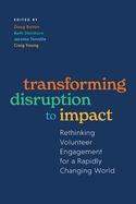 Transforming Disruption to Impact: Rethinking Volunteer Engagement for a Rapidly Changing World