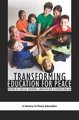 Transforming Education for Peace (PB) - Lin, Jing (Editor), and Brantmeier, Edward J (Editor), and Bruhn, Christa (Editor)
