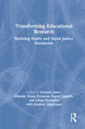 Transforming Educational Research: Realizing Equity and Social Justice Worldwide