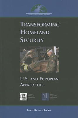 Transforming Homeland Security: U.S. and European Approaches - Brimmer, Esther (Editor)