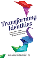 Transforming Identities: How an Edd Program Develops Practitioners Into Scholar-Practitioners